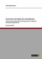 Geschichte und Aufbau des Jeremiabuches: Unter der besonderen Berücksichtigung einer möglichen Kompositionsgeschichte 3640231759 Book Cover
