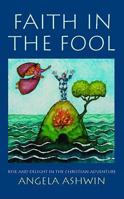 Faith in the Fool: Risk and Delight in the Christian Adventure 0232527709 Book Cover