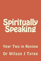 Spiritually Speaking 2: Year Two in Review 1539499715 Book Cover