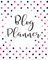 Blog Planner: Organizer and Business Journal for Blog Management Daily Weekly Monthly Tracking 1696464706 Book Cover