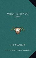 Who Is He? V2: A Novel 0548304645 Book Cover