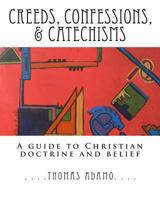 Creeds, Confessions, & Catechisms: a guide to Christian doctrine and belief 1481815369 Book Cover