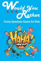 Would You Rather Funny Questions Game for Kids: Funny Jokes and Activities book for kids Hilarious, Silly, and Challenging Questions fun projects for Kids & Young for family & friends Recreation B0DRVQ5881 Book Cover