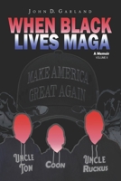 When Black Lives MAGA (Before Black Lives Mattered) B0GSFRHFR6 Book Cover