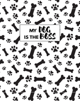 My Dog Is The Boss: Perfect Journal For Dog Staff And Dog Lover 1707940223 Book Cover