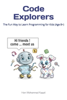 Code Explorers: The Fun Way to Learn Programming for Kids (Age 8+) B0FSKK5FFF Book Cover