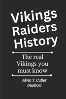 Vikings raiders History book: The real Vikings you must know B0DR6QK298 Book Cover