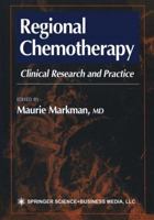 Regional Chemotherapy: Clinical Research and Practice (Current Clinical Oncology)
