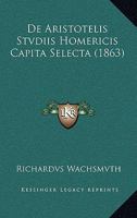 de Aristotelis Stvdiis Homericis Capita Selecta (1863) 1167379004 Book Cover