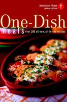 American Heart Association One-Dish Meals: Over 200 All-New, All-in-One Recipes 0609610856 Book Cover