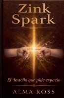 Zink Spark el destello que pide espacio (4) (Spanish Edition) B0GZ5FRCJY Book Cover