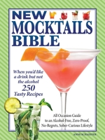 New Mocktails Bible: All Occasion Guide to an Alcohol-Free, Zero-Proof, No-Regrets, Sober-Curious Lifestyle 1497103274 Book Cover