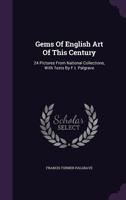 Gems Of English Art Of This Century: Twenty-four Pictures From National Collections Printed In Colour By Leighton Brother 124604367X Book Cover