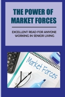 The Power Of Market Forces: Excellent Read For Anyone Working In Senior Living: New Market Forces B09BLFJ64C Book Cover