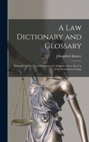 A law Dictionary and Glossary: Primarily for the use of Students, but Adapted Also to the use of the Profession at Large 1019222360 Book Cover
