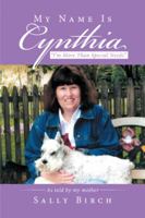 My Name Is Cynthia: I'm More Than Special Needs 1543416756 Book Cover