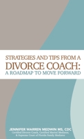 Strategies and Tips from a Divorce Coach: A Roadmap to Move Forward 1736854410 Book Cover