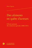 Des Aliments En Quete D'acteurs: L'ecole Nationale Des Industries Agricoles 1880-2014 (Histoire Des Techniques, 23) 2406119289 Book Cover