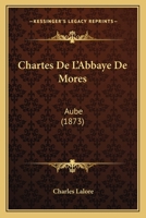 Chartes de L'Abbaye de Mores Aube 1141223368 Book Cover