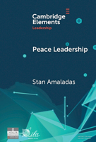 Peace Leadership: A Story of Peace Dwelling (Elements in Leadership) 1009543814 Book Cover