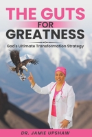 The Guts for Greatness: God's Ultimate Transformation Strategy B0DWT91X2J Book Cover