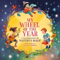 My Wheel of the Year: A Celebration of Nature's Magic 0762485272 Book Cover