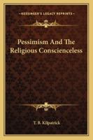 Pessimism and the Religious Conscienceless 1425466672 Book Cover