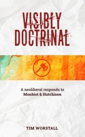 Visibly Doctrinal: A neoliberal responds to Monbiot and Hutchison B0DS5YNRXK Book Cover