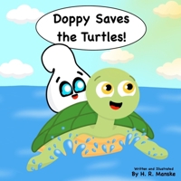 Doppy Saves the Turtles!: An Educational Picture Book about Saving Sea Turtles and Protecting the Ocean for Kids (Doppy Saves the Earth) 1958305073 Book Cover