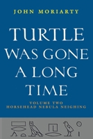 Turtle Was Gone a Long Time Vol. 2: Horsehead Nebula Neighing 1807620247 Book Cover