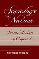 Sociology and Nature: Social Action in Context 0813366615 Book Cover