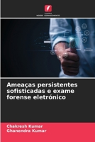 Ameaças persistentes sofisticadas e exame forense eletrónico (Portuguese Edition) 6208161258 Book Cover
