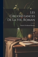 Les Circonstances De La Vie, Roman 1021621978 Book Cover