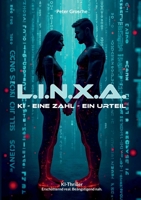 L.I.N.X.A.: KI. Eine Zahl. Ein Urteil. - Thriller über künstliche Intelligenz, geheime Militärprojekte und die tödliche Macht von Algorithmen (German Edition) 3695196424 Book Cover