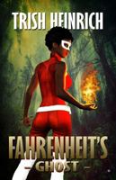 Fahrenheit's Ghost: A Superhero Urban Fantasy 1733188061 Book Cover