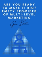 Are You Ready to Make it Big? Empty Promises of Multi-Level Marketing 1667150758 Book Cover