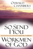 So Send I You Workmen of God/Recognizing and Answering God's Call to Service 0929239741 Book Cover