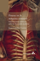 Fisuras en la Máquina Soberana : Intervenciones Estéticas Sobre la Venezuela Moderna 1966932073 Book Cover