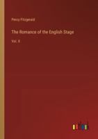 The Romance of the English Stage: Vol. II 3368834908 Book Cover