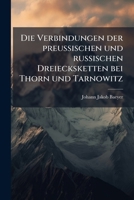 Die Verbindungen der preussischen und russischen Dreiecksketten bei Thorn und Tarnowitz 1272037614 Book Cover