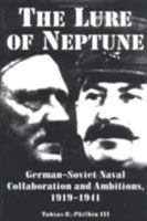 The Lure of Neptune: German-Soviet Naval Collaboration and Ambitions, 1919 - 1941 (Studies in Maritime History) 0872499928 Book Cover