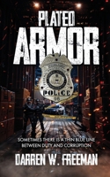 Plated Armor : Sometimes There Is a Thin Line Between Duty and Corruption 1734391189 Book Cover