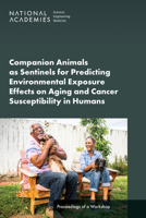 Companion Animals as Sentinels for Predicting Environmental Exposure Effects on Aging and Cancer Susceptibility in Humans: Proceedings of a Workshop 0309687942 Book Cover