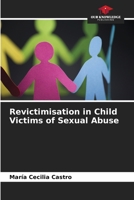Revictimisation in Child Victims of Sexual Abuse B0CLMTMMFC Book Cover