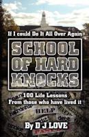 The School of Hard Knocks: If I Could Do It All Over Again 1479322318 Book Cover