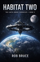 Habitat Two (The Earth-Moon Chronicles) B0GNJJMGK2 Book Cover