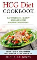 HCG Diet Cookbook: Easy, Modern & Healthy Gourmet Recipes for Rapid Weight Loss 1986732363 Book Cover