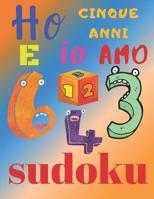 Ho cinque anni e io amo il sudoku: L'ultimo libro di puzzle per bambini di cinque anni 1079501606 Book Cover