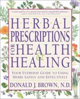 Herbal Prescriptions for Health and Healing: Your Everyday Guide to Using Herbs Safely and Effectively 0940985586 Book Cover