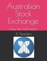 Australian Stock Exchange: How the ASX works B0DVH4BMTF Book Cover